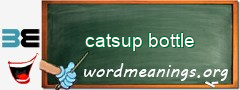 WordMeaning blackboard for catsup bottle